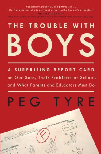 Book The Trouble with Boys: A Surprising Report Card on Our Sons, Their Problems at School, and What Parents and Educators Must Do free