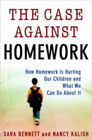 Book The Case Against Homework: How Homework Is Hurting Our Children and What We Can Do About It free