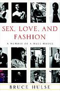 Book Sex, Love, And Fashion: A Memoir Of A Male Model free