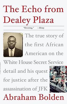 Book The Echo from Dealey Plaza: The true story of the first African American on the White House Secret Service detail and his quest for justice after the assassination of JFK free
