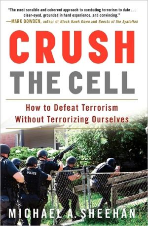 Book Crush the Cell: How to Defeat Terrorism Without Terrorizing Ourselves free