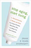 Book Stop Aging, Start Living: The Revolutionary 2-Week pH Diet That Erases Wrinkles, Beautifies Skin, and Makes You Feel Fantastic free