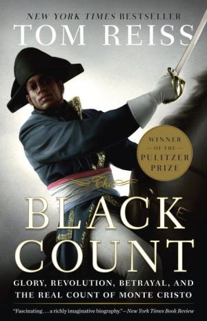 Book The Black Count: Glory, Revolution, Betrayal, and the Real Count of Monte Cristo free