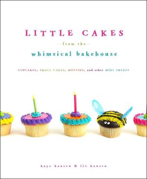 Book Little Cakes from the Whimsical Bakehouse: Cupcakes, Small Cakes, Muffins, and Other Mini Treats free