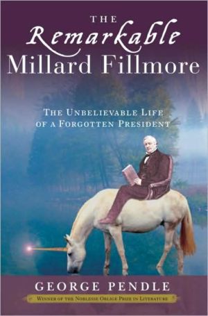 Book The Remarkable Millard Fillmore: The Unbelievable Life of a Forgotten President free