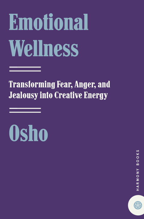 Book Emotional Wellness: Transforming Fear, Anger, and Jealousy into Creative Energy free