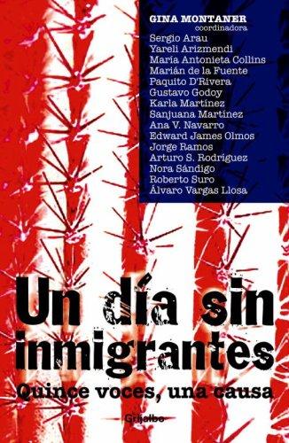 Book Un DÍa Sin Inmigranes, 15 Voces Y Una Causa (spanish Edition) free
