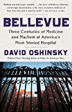 Book Bellevue: Three Centuries of Medicine and Mayhem at America's Most Storied Hospital free