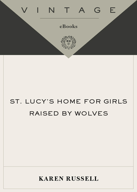 Book St. Lucy's Home for Girls Raised by Wolves (Vintage Contemporaries) free