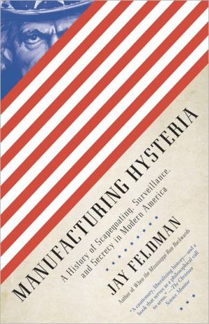 Book Manufacturing Hysteria: A History of Scapegoating, Surveillance, and Secrecy in Modern America free