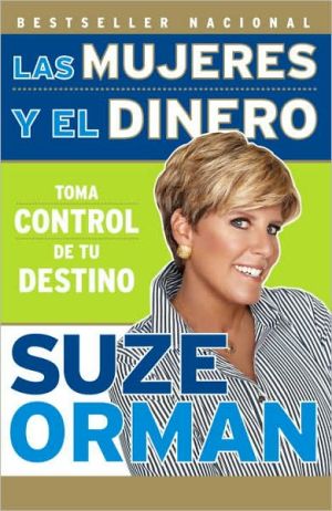 Book Las mujeres y el dinero: Toma control de tu destino / Women & Money: Owning the Power to Control Your Destiny (Spanish Edition) free