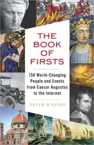 Book The Book of Firsts: 150 World-Changing People and Events from Caesar Augustus to the Internet free