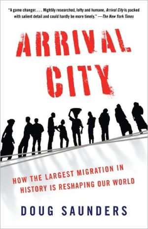 Book Arrival City: How the Largest Migration in History Is Reshaping Our World free