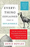Book Everything Explained That Is Explainable: On the Creation of the Encyclopaedia Britannica's Celebrated Eleventh Edition, 1910-1911 free