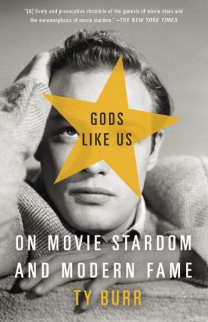 Book Gods Like Us: On Movie Stardom and Modern Fame free