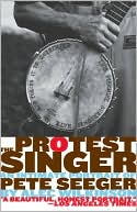 Book The Protest Singer: An Intimate Portrait of Pete Seeger free