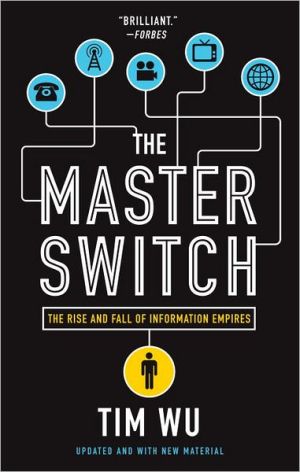 Book The Master Switch: The Rise and Fall of Information Empires free