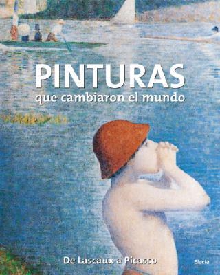 Book Pinturas Que Cambiaron El Mundo: De Lascaux A Picasso (spanish Edition) free