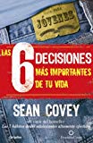 Book Las 6 Decisiones Mas Importantes De Tu Vida / The 6 Most Important Decisions You'll Ever Make: Guia Para Jovenes / A Guide for Teens (Spanish Edition) free