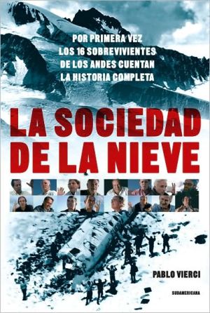 Book La sociedad de la nieve / The Snow Society: Por primera vez los 16 sobrevivientes de los Andes cuentan la historia completa (Spanish Edition) free