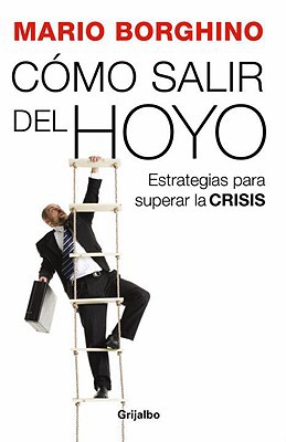 Book Cómo salir del hoyo: Estrategias para superar la crisis (Spanish Edition) free