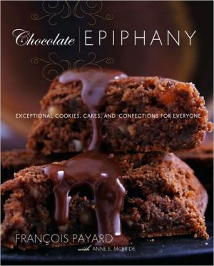 Book Chocolate Epiphany: Exceptional Cookies, Cakes, and Confections for Everyone free