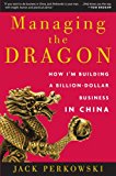 Book Managing the Dragon: How I'm Building a Billion-Dollar Business in China free