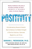 Book Positivity: Groundbreaking Research Reveals How to Embrace the Hidden Strength of Positive Emotions, Overcome Negativity, and Thrive free