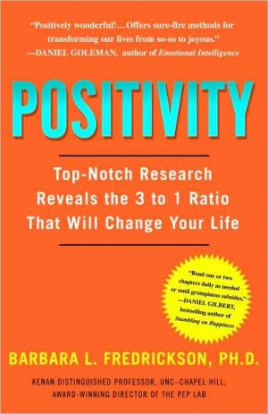 Book Positivity: Top-Notch Research Reveals the 3-to-1 Ratio That Will Change Your Life free