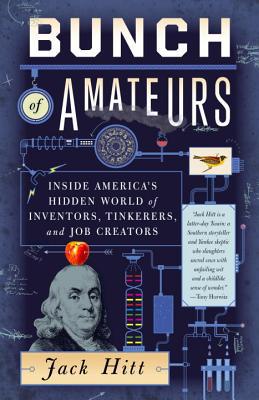Book Bunch of Amateurs: Inside America's Hidden World of Inventors, Tinkerers, and Job Creators free