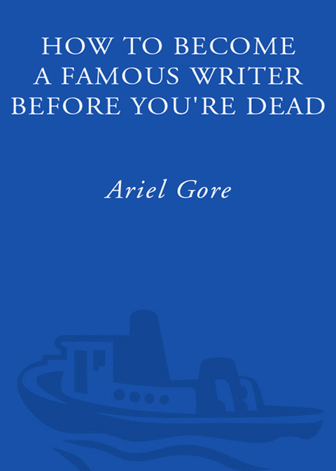 Book How to Become a Famous Writer Before You're Dead: Your Words in Print and Your Name in Lights free