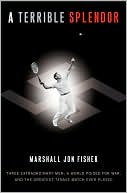 Book A Terrible Splendor: Three Extraordinary Men, a World Poised for War, and the Greatest Tennis Match Ever Played free