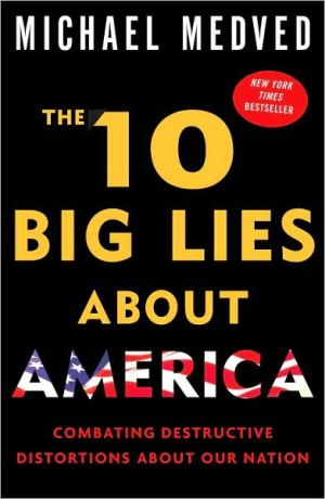 Book The 10 Big Lies About America: Combating Destructive Distortions About Our Nation free