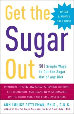 Book Get the Sugar Out, Revised and Updated 2nd Edition: 501 Simple Ways to Cut the Sugar Out of Any Diet free