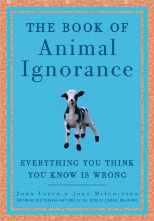 Book The Book of Animal Ignorance: Everything You Think You Know Is Wrong free