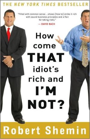 Book How Come That Idiot's Rich and I'm Not? free