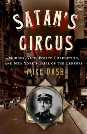 Book Satan's Circus: Murder, Vice, Police Corruption, and New York's Trial of the Century free