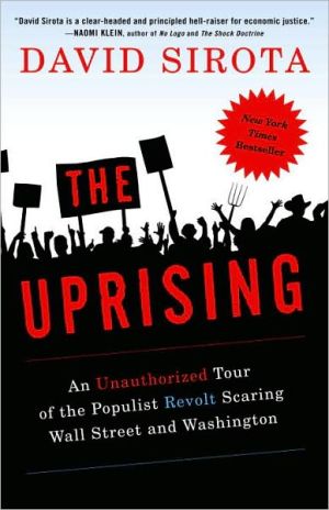 Book The Uprising: An Unauthorized Tour of the Populist Revolt Scaring Wall Street and Washington free