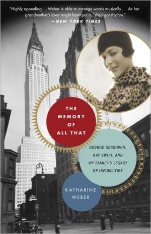 Book The Memory of All That: George Gershwin, Kay Swift, and My Family's Legacy of Infidelities free