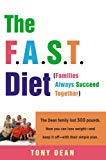Book The F.A.S.T. Diet (Families Always Succeed Together): The Dean family lost 500 pounds. Now you can lose weight--and keep it off--with their simple plan. free