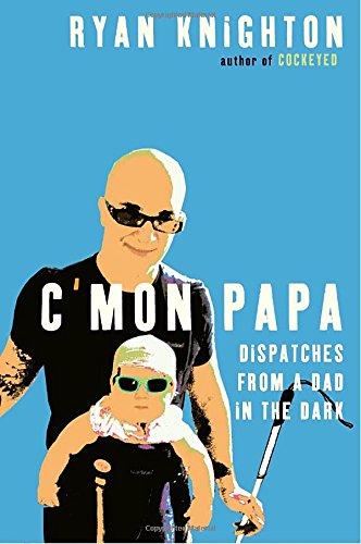 Book C'mon Papa: Dispatches from a Dad in the Dark free