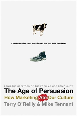 Book The Age of Persuasion: How Marketing Ate Our Culture free