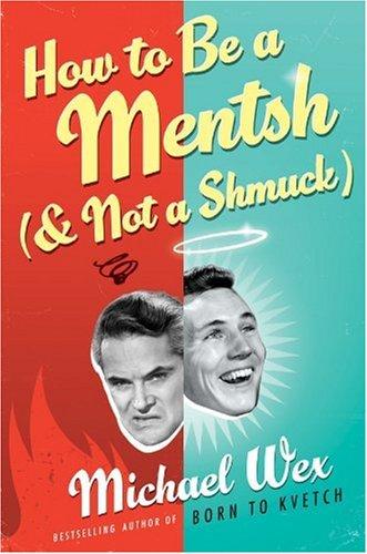 Book How to Be a Mentsh (And Not a Shmuck): Secrets of the Good Life from the Most Unpopular People on Earth free