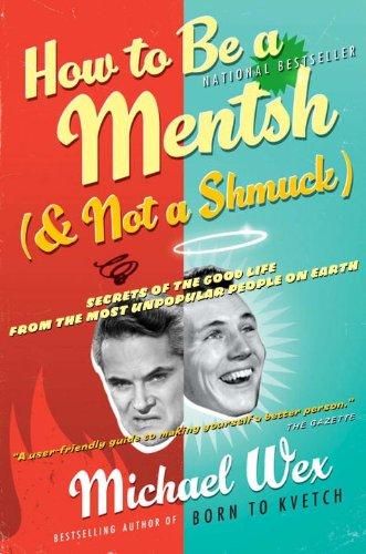 Book How to Be a Mentsh (And Not a Shmuck): Secrets of the Good Life from the Most Unpopular People on Earth free