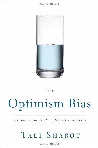 Book The Optimism Bias: A Tour of the Irrationally Positive Brain free