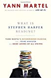 Book What Is Stephen Harper Reading?: Yann Martel's Recommended Reading for a Prime Minister and Book Lovers of All Stripes free