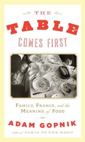 Book The Table Comes First: Family, France and the Meaning of Food free