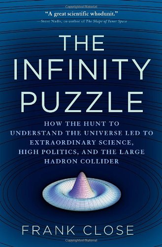 Book The Infinity Puzzle: How the Hunt to Understand the Universe Led to Extraordinary Science, High Politics, and the Large Hadron Collider free