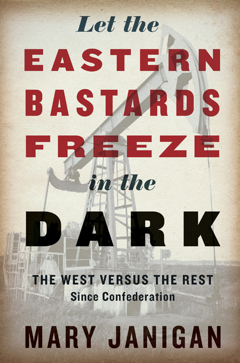 Book Let the Eastern Bastards Freeze in the Dark: The West Versus the Rest Since Confederation free Book Let the Eastern Bastards Freeze in the Dark: The West Versus the Rest Since Confederation free