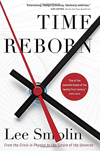 Book Time Reborn: From the Crisis in Physics to the Future of the Universe free